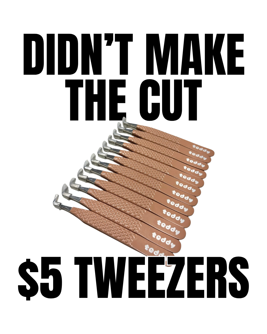 "didn't make the cut" - $5 tweezers